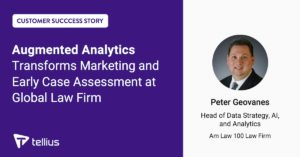 Augmented Analytics Transforms Marketing and Early Case Assessment at a Global Law Firm